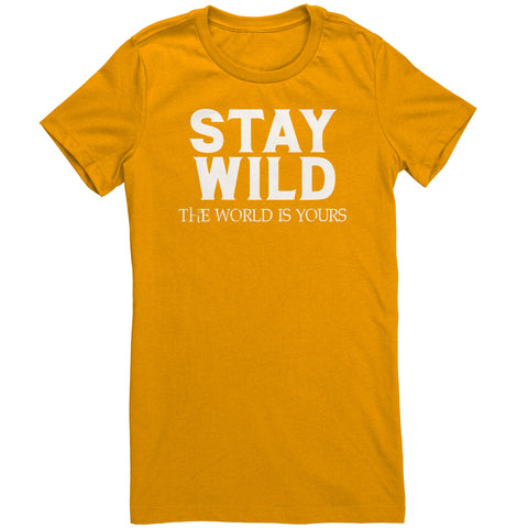 Stay Wild The World Is Yours