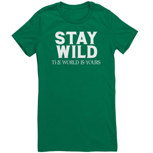 Stay Wild The World Is Yours