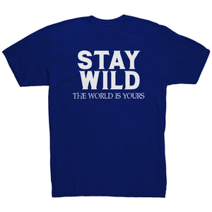Stay Wild The World Is Yours