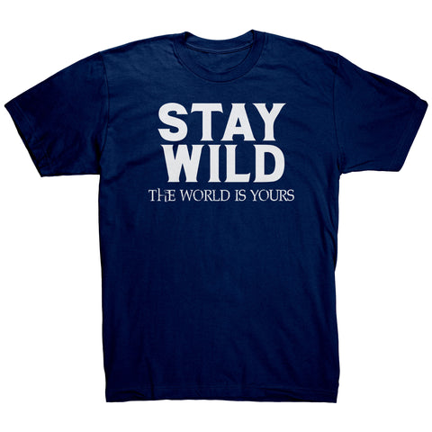 Stay Wild The World Is Yours