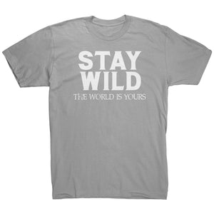 Stay Wild The World Is Yours