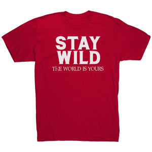 Stay Wild The World Is Yours