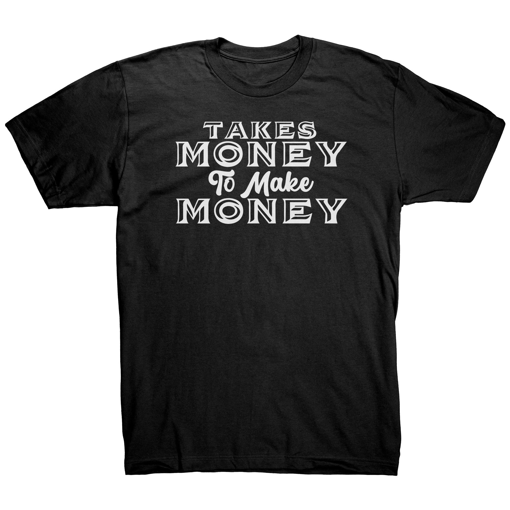 money tree shirt Takes Money To Make Money T-Shirt