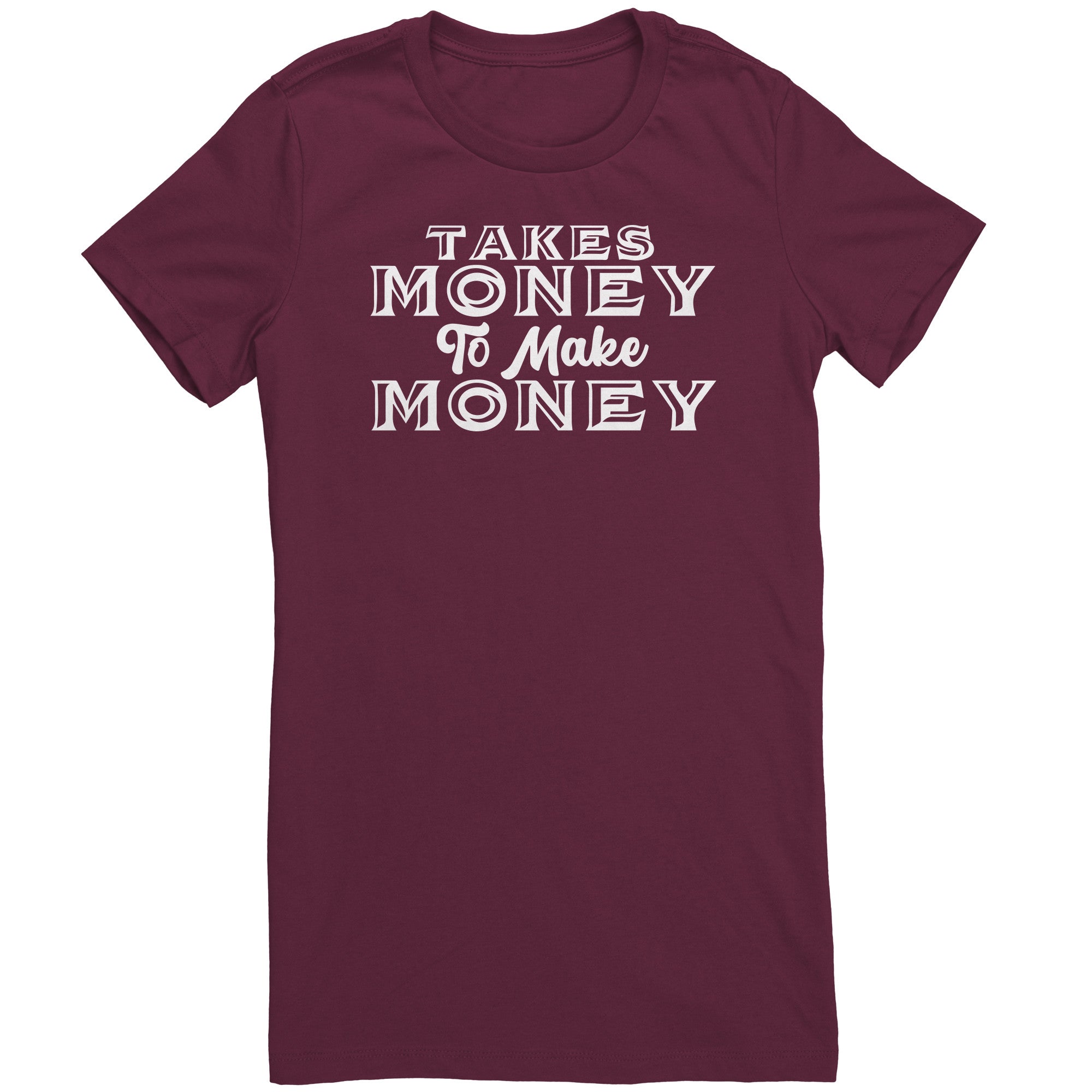 Takes Money To Make Money T-Shirt
