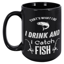 Load image into Gallery viewer, That&#39;s What I Do I Drink And I Fish
