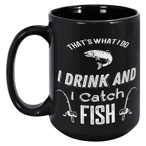 That's What I Do I Drink And I Fish
