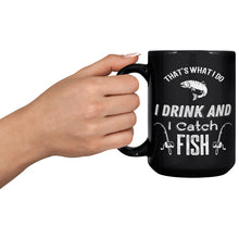 Load image into Gallery viewer, That&#39;s What I Do I Drink And I Fish

