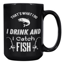 Load image into Gallery viewer, That&#39;s What I Do I Drink And I Fish
