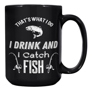 That's What I Do I Drink And I Fish