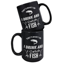 Load image into Gallery viewer, That&#39;s What I Do I Drink And I Fish
