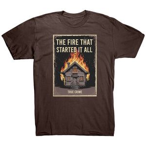 The Fire That Started It All T-Shirt