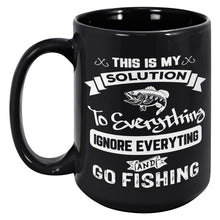 Load image into Gallery viewer, This Is My Solution To Everything Ignore Everything And Go Fishing
