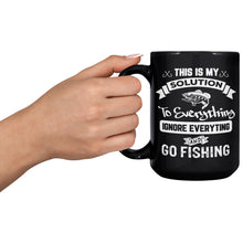 Load image into Gallery viewer, This Is My Solution To Everything Ignore Everything And Go Fishing
