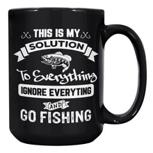 Load image into Gallery viewer, This Is My Solution To Everything Ignore Everything And Go Fishing
