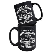 Load image into Gallery viewer, This Is My Solution To Everything Ignore Everything And Go Fishing
