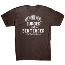 Load image into Gallery viewer, We Need To Be Judged And Sentenced as Individuals t-shirt
