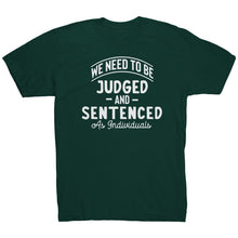Load image into Gallery viewer, We Need To Be Judged And Sentenced as Individuals t-shirt
