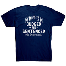 Load image into Gallery viewer, We Need To Be Judged And Sentenced as Individuals t-shirt
