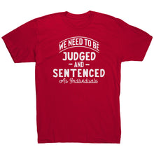 Load image into Gallery viewer, We Need To Be Judged And Sentenced as Individuals t-shirt
