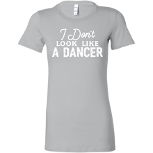 Load image into Gallery viewer, I Don&#39;t Look Like A Dancer T-Shirt
