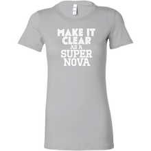 Load image into Gallery viewer, Make It Clear As a Super Nova T-Shirt
