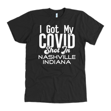 Load image into Gallery viewer, I Got My Covid Shot In Nashville Indiana T-Shirt
