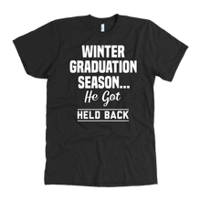 Load image into Gallery viewer, Winter Graduation Season He Got Held Back t-shirt
