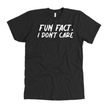 Load image into Gallery viewer, Fun Fact I Don&#39;t Care T-Shirt
