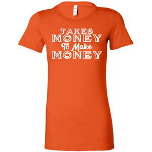 Takes Money to Make Money t-shirt