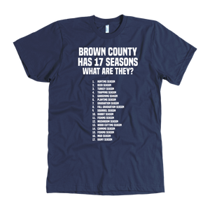 Brown County Has 17 Seasons What Are They T-Shirt