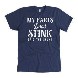 My Farts Don't Stink Said The Skunk T-Shirt