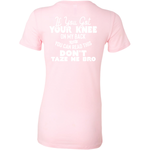If You Got Your Knee On My Back And You Can Read This Don't Taze Me Bro T-Shirt