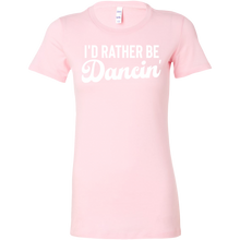 Load image into Gallery viewer, I&#39;d Rather Be Dancin T-Shirt
