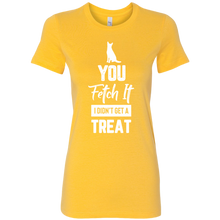 Load image into Gallery viewer, You Fetch It I Don&#39;t Get A Treat t-shirt
