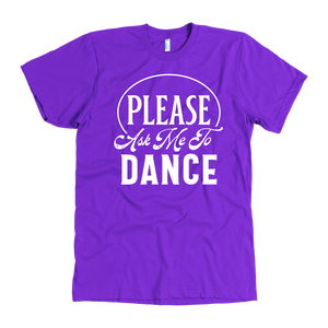 Please Ask Me To Dance dance t-shirt