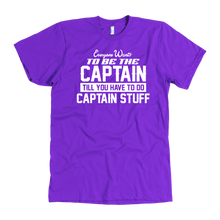 Load image into Gallery viewer, Purple Everyone Want To Be the Captain Until You Have To Do Captain Stuff T-Shirt
