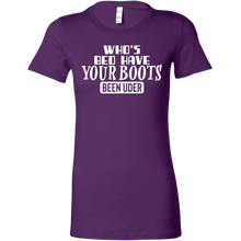 Load image into Gallery viewer, Who&#39;s Bed Have Your Boots Been Under T-Shirt
