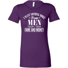 Load image into Gallery viewer, I Want Nothing More From Men Except Their Fame and Money T-Shirt
