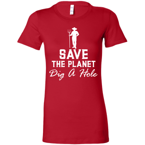 Save The Planet Dig A Hole t-shirt