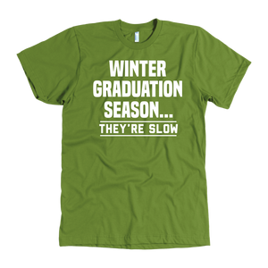 Winter Graduation Season They're Slow T-Shirt
