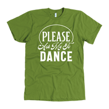 Load image into Gallery viewer, Please Ask Me To Dance dance t-shirt
