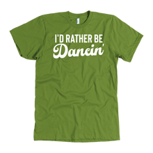 Load image into Gallery viewer, I&#39;d Rather Be Dancin T-Shirt
