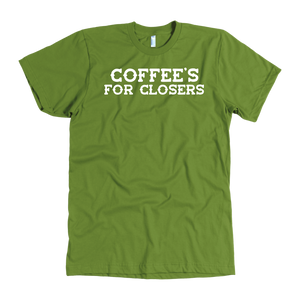 Coffee is for closers only