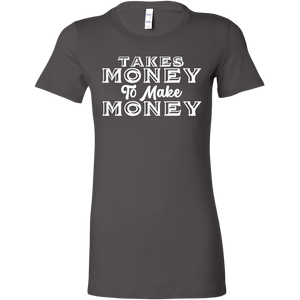 Takes Money to Make Money t-shirt