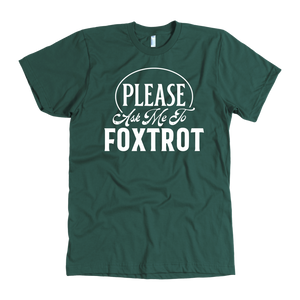 Please Ask Me To Foxtrot Dance t-shirt