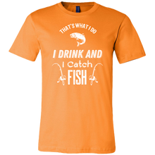 Load image into Gallery viewer, That&#39;s What I Do I Drink And I Catch Fish t-shirt
