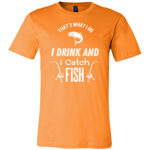 That's What I Do I Drink And I Catch Fish t-shirt