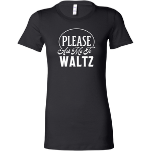 Please Ask Me To Waltz dance t-shirt