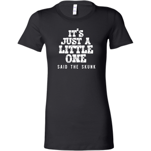 Its Just A Little One Said The Skunk T-Shirt