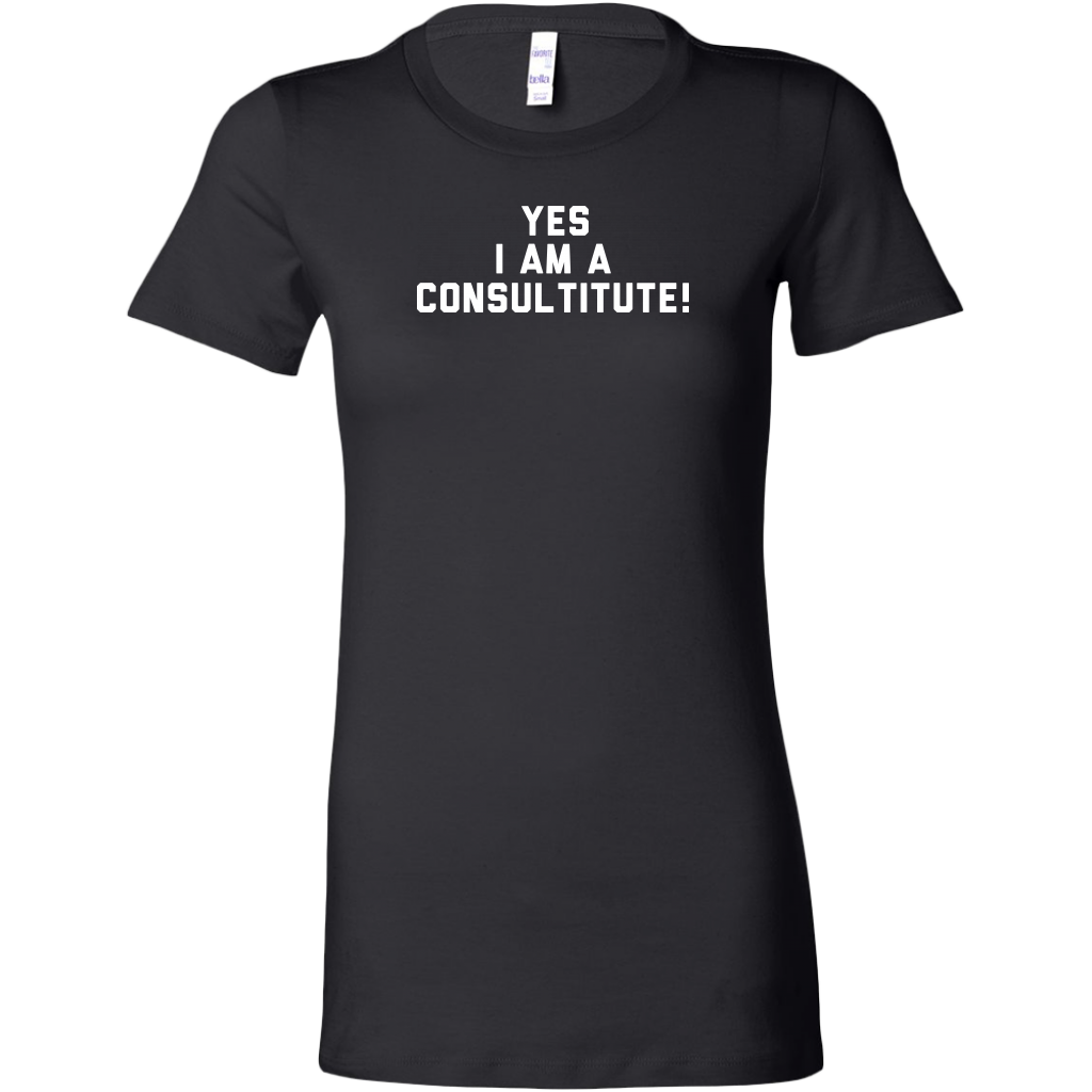 Yes I Am A Consultitute t-shirt